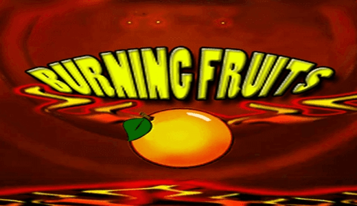 Burning Fruits